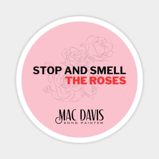 Mac Davis — Stop and Smell the Roses Magnet